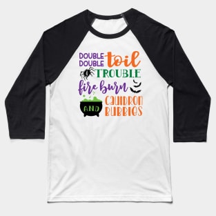 Double Double Toil And Trouble Fire Burn and Cauldron Bubbles Halloween Baseball T-Shirt